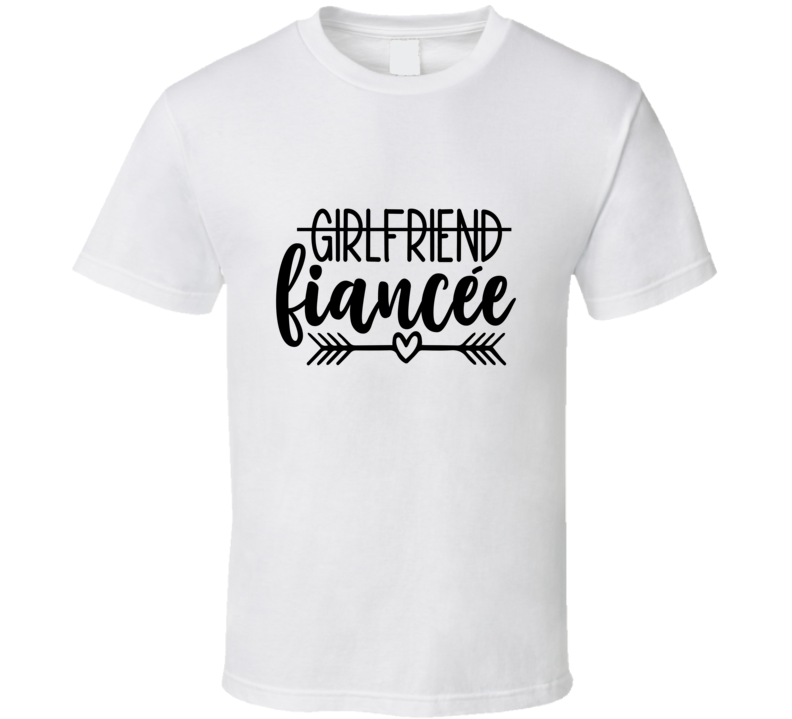 Girlfriend Fiancee Tee Marriage Tshirt Engagement Wedding Love T Shirt