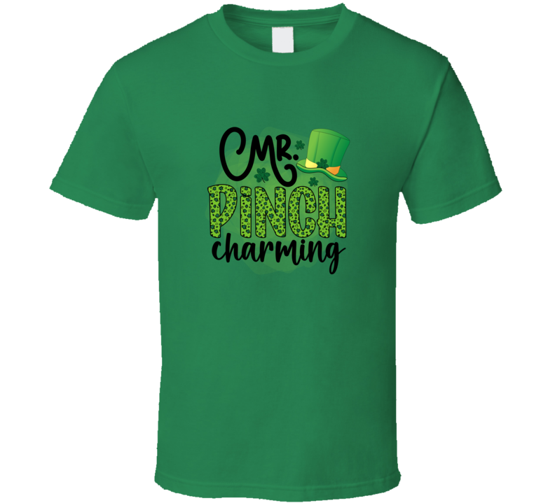 Mr. Pinch Charming Funny T-shirt St Patricks Day Fun Cool Tee Gift T Shirt