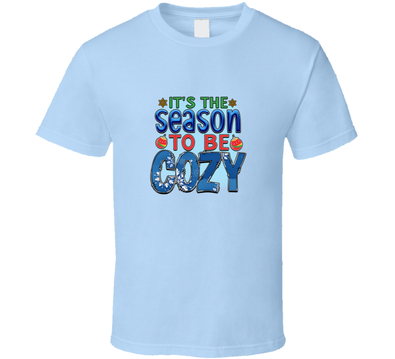 Its The Season To Be Cozy Tee Cool Fall T-shirt Winter Season Novelty T Shirt