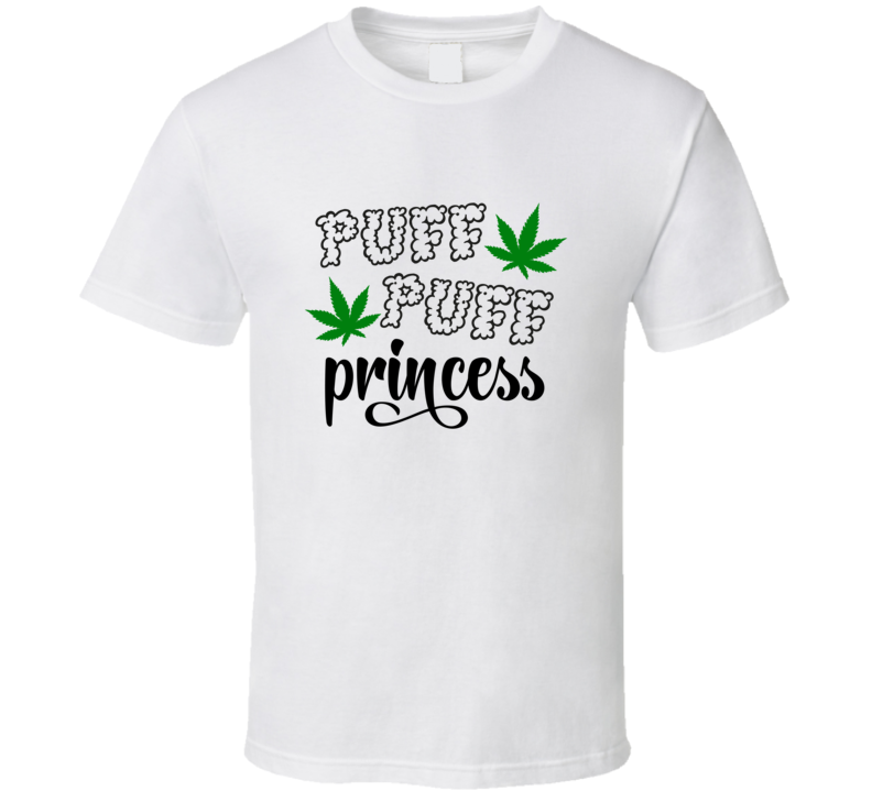 Puff Puff Princess Funny Tee Novelty 420 Tshirt Fun Marijuana T Shirt
