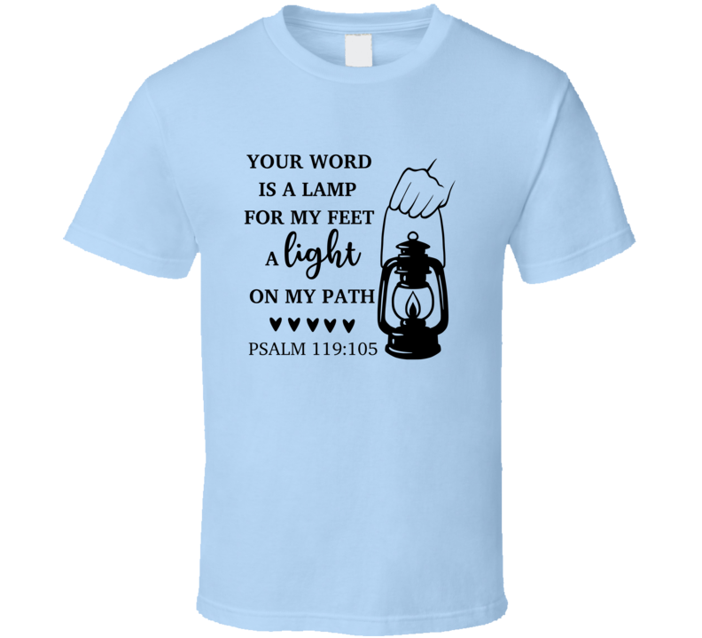 Your Word Is A Lamp For My Feet A Light On My Path Tee Novelty Christian Faith T Shirt
