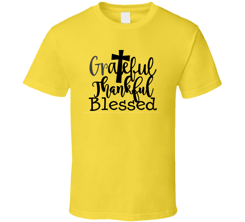 Grateful Thankful Blessed Tee Christian Faith Novelty T Shirt