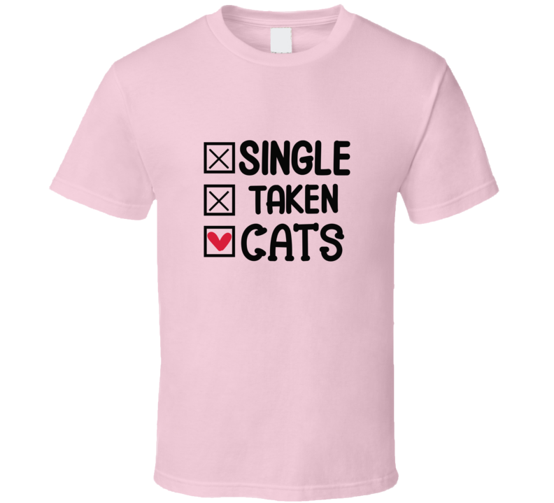 Single Taken Cats Tee Funny Cat Tshirt Amusing Kitty Gift T Shirt