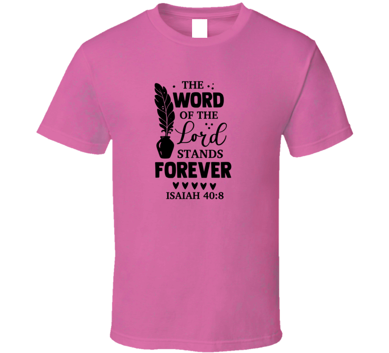 The Word If The Lord Stands Forever Tee Novelty Christian Faith T Shirt
