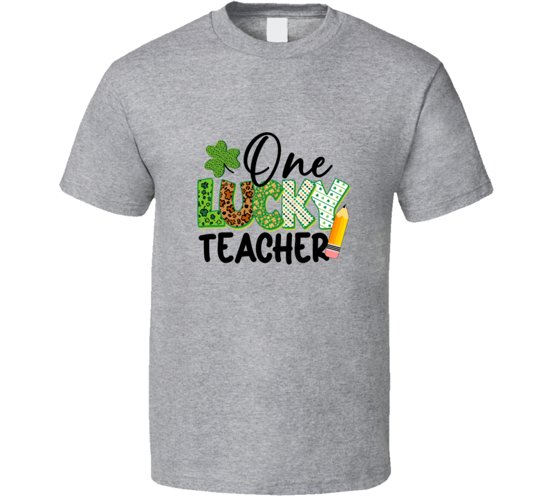 One Lucky Teacher T-shirt St Patricks Day Fun Cool Tee Gift T Shirt