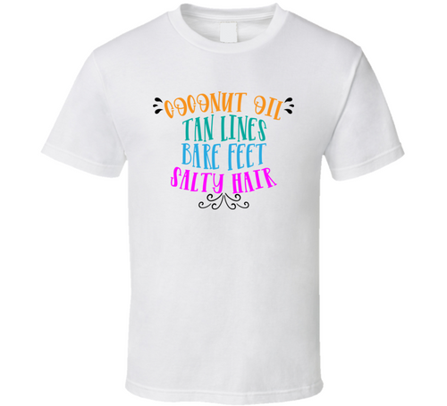 Coconut Oil Tan Lines Bare Feet Salty Hair Tee Novelty Tropical Summertime Beach Lover T Shirt