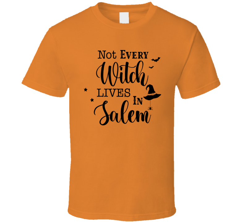 Not Every Witch Lives In Salem Funny Halloween Tee Cool Fall T-shirt Holiday Novelty T Shirt
