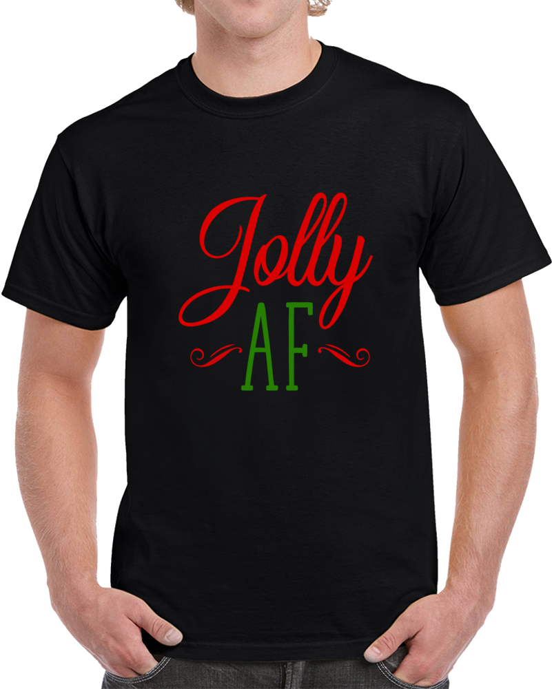 Jolly Af Funny Risque Christmas T-shirt Yuletide Holiday Tee Fun Gift T Shirt
