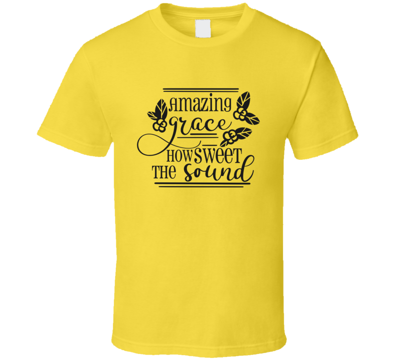Amazing Grace How Sweet The Sound Tee Novelty Christian Faith T Shirt