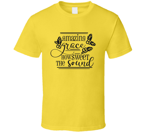 Amazing Grace How Sweet The Sound Tee Novelty Christian Faith T Shirt