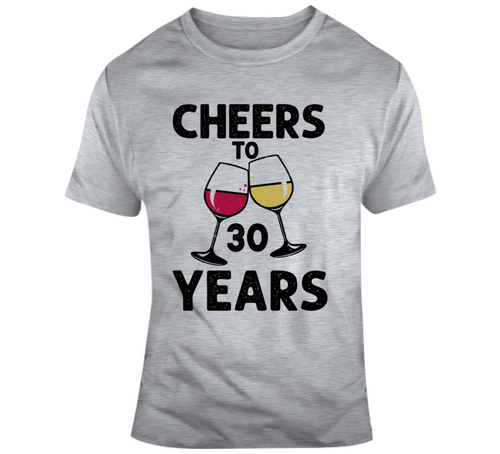 Cheers To 30 Years T Shirt Fun Novelty Wine Glass 30th Birthday T- Gift Tee T Shirt