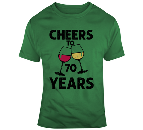 Cheers To 70 Years T Shirt Fun Novelty Wine Glass 70th Birthday T- Gift Tee T Shirt