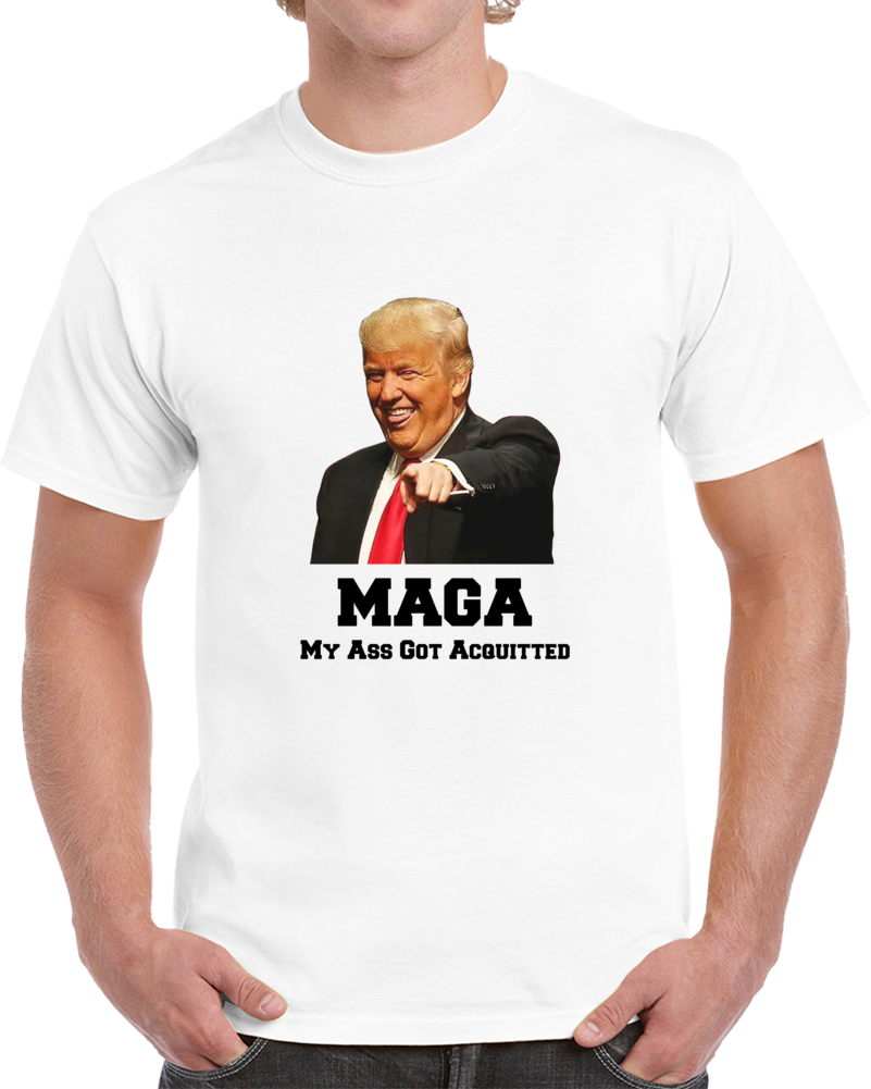 President Trump Maga - My Ass Got Acquitted T-shirt Unisex Hoax T  2020 Tee T Shirt