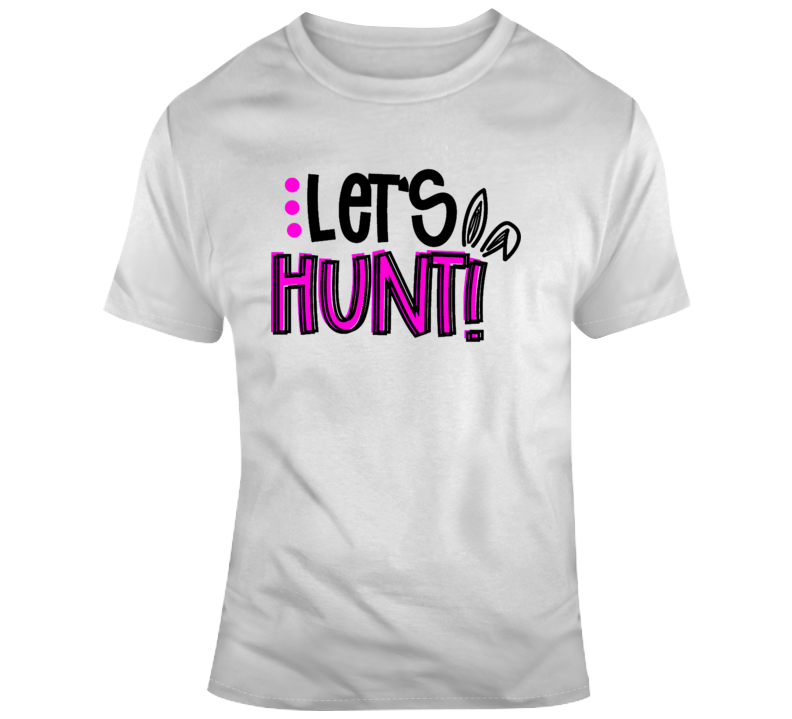 Let's Hunt Easter Tshirt - Cool Bunny Ears Easter Egg Finder Tee Is A Cool Gift T Shirt