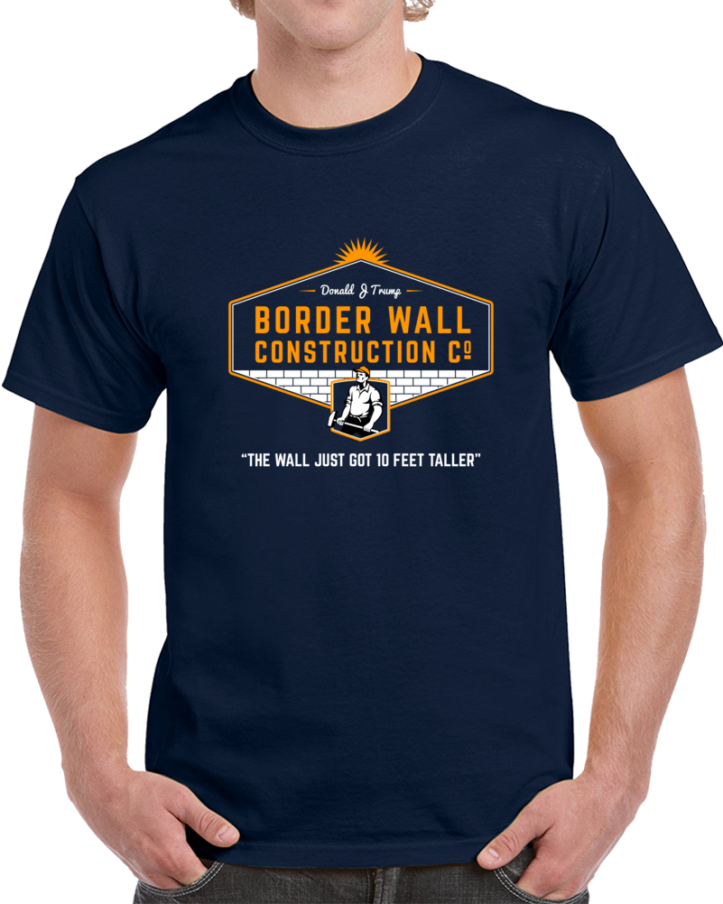 Donald J Trump Border Wall Construction Company Tee Funny T Shirt Political Gift T Shirt