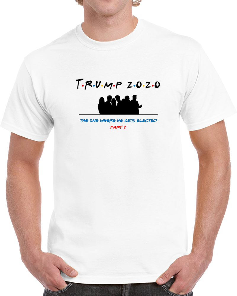 Trump 2020 Friends Theme Keep America Great T Shirt Second Term Election Tee Gift T Shirt