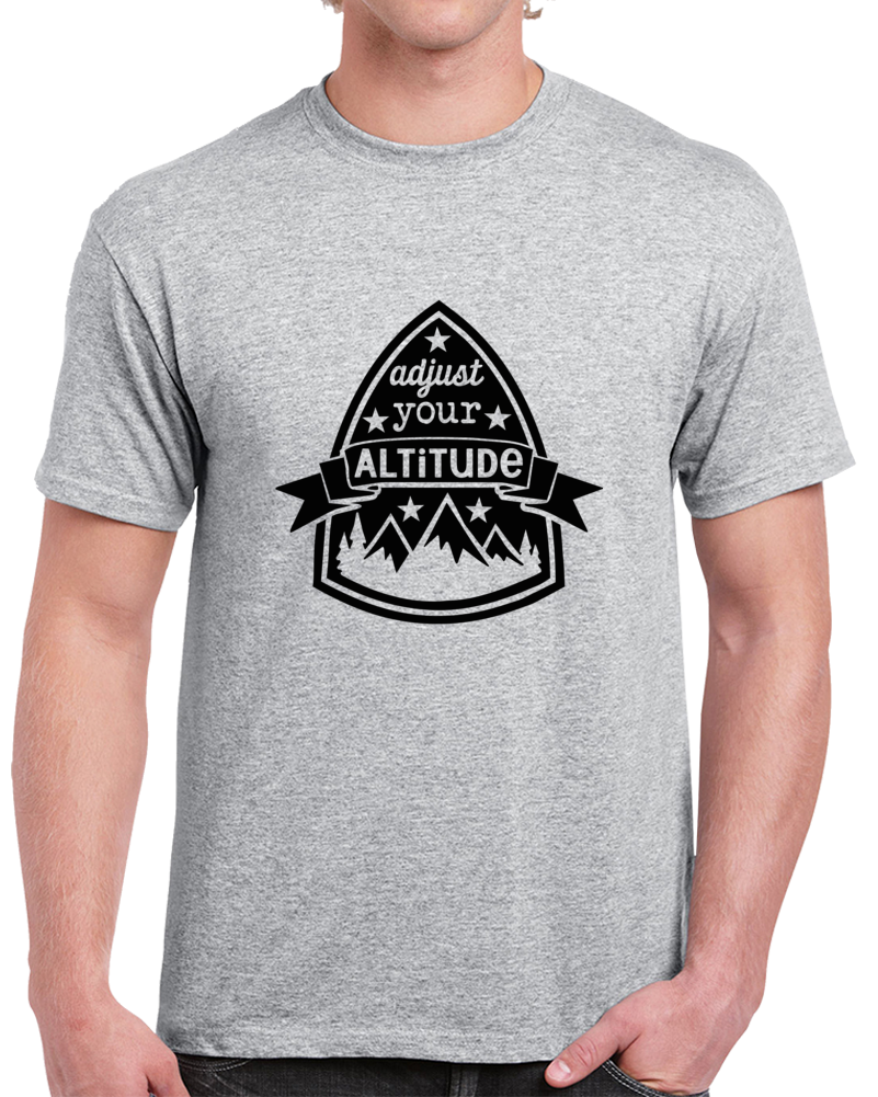 Adjust Your Altitude Positive T-shirt Motivational Tee And Inspirational T Shirt
