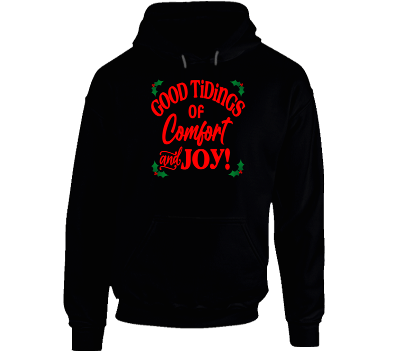 Good Tidings Of Comfort And Joy T Shirt Cool Unisex Christmas Tee Holiday Hoodie