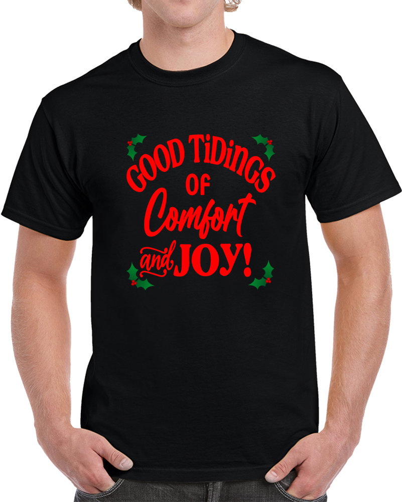 Good Tidings Of Comfort And Joy T Shirt Cool Unisex Christmas Tee Holiday T Shirt