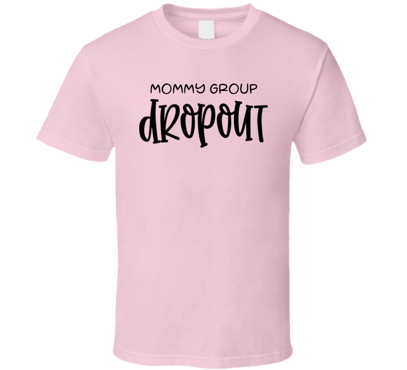 Mommy Group Dropout Tee Cool Novelty Mom Tshirt Sarcastic T Shirt For Mother T Shirt