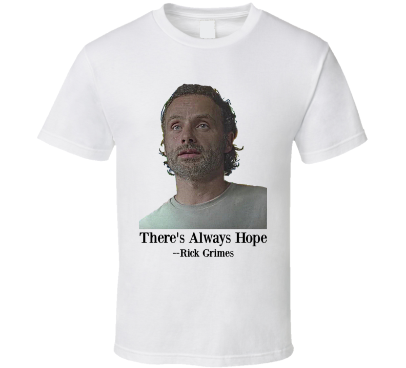 Rick Grimes Theres Always Hope T Shirt