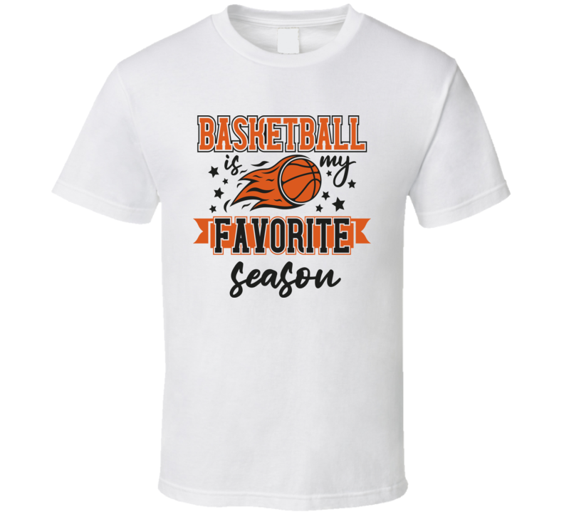 Basketball Is My Favorite Season Tshirt Cool Sports Tee Gift Hoops T Shirt