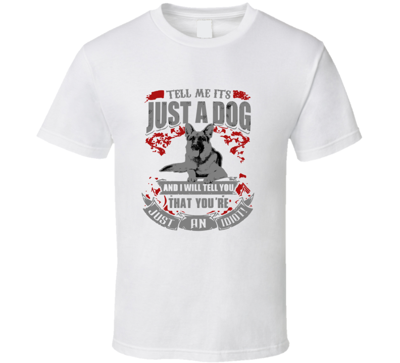 Just A Dog Gray T Shirt