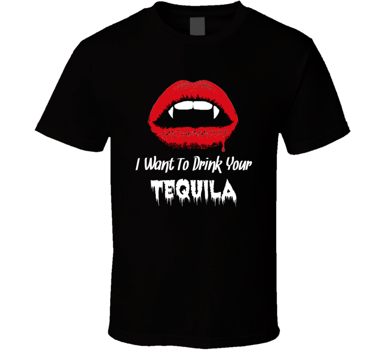 I Want To Drink Your Tequila Halloween Tshirt Unisex Cool Vampire Fangs Party Tee T Shirt