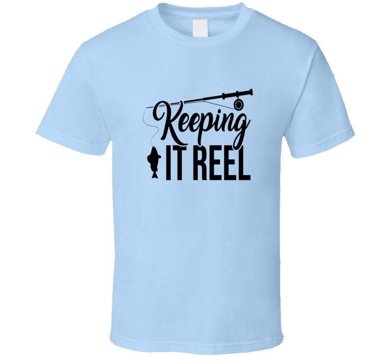 Keeping It Reel Fish And Rod T Shirt Cool Fishing Tee Makes A Great Fishing Gift T Shirt