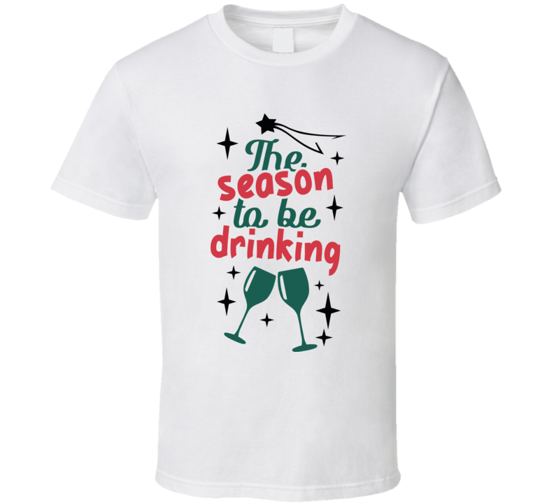 The Season To Be Drinking Tee Funny Christmas Tshirt Holiday T Shirt