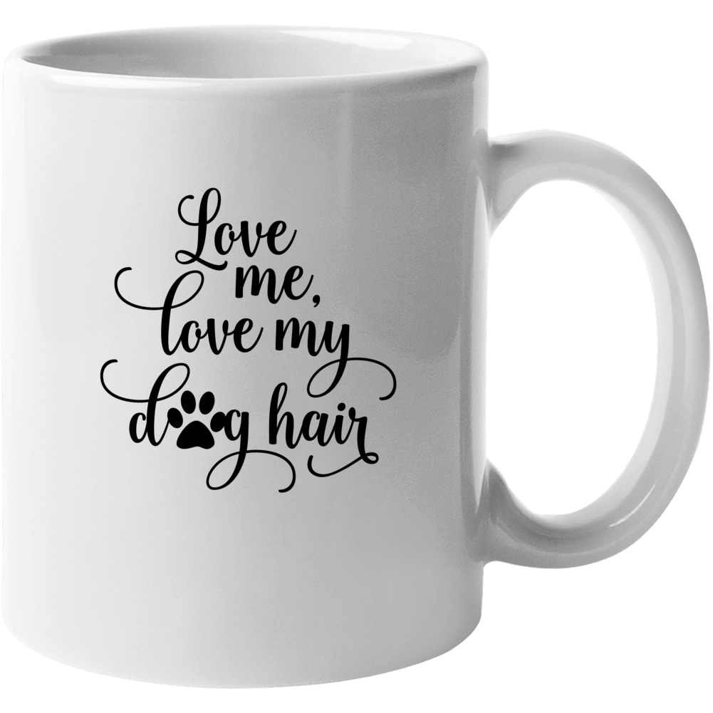 Love Me Love My Dog Hair Mug