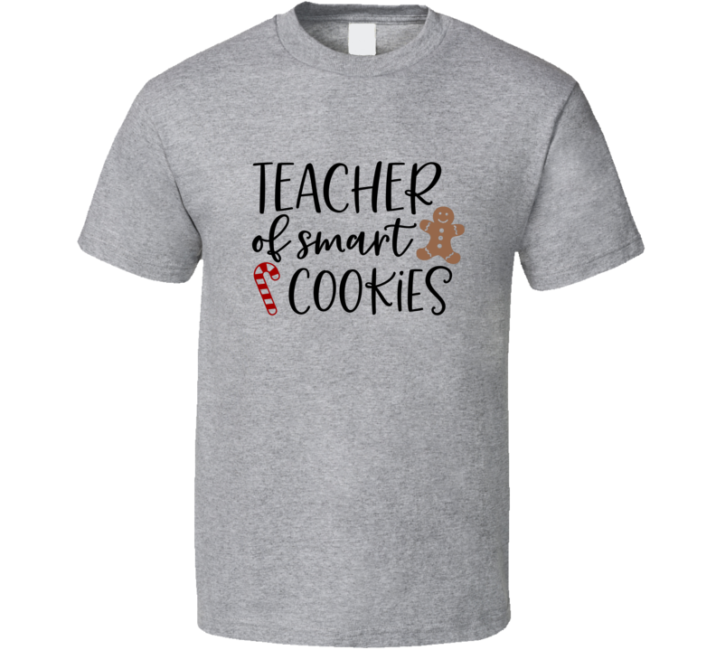 Teacher Of Smart Cookies Christmas Tee Holiday Tshirt Great Yuletide T Shirt