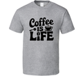 Coffee Is Life! T-Shirt – Funny Caffeine Lover Tee For Coffee Addicts &amp; Espresso Fans T Shirt