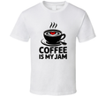 Coffee Is My Jam T-Shirt – Funny Coffee Lover Tee For Caffeine Addicts &amp; Espresso Fans T Shirt