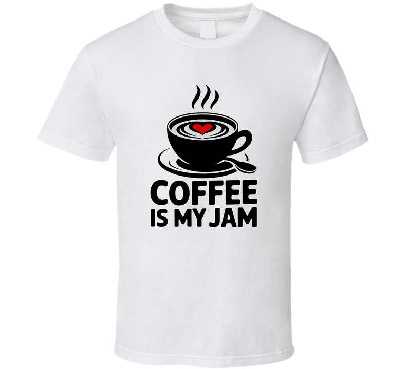 Coffee Is My Jam T-Shirt – Funny Coffee Lover Tee For Caffeine Addicts &amp; Espresso Fans T Shirt