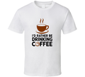 I'd Rather Be Drinking Coffee T-Shirt – Funny Coffee Lover Tee For Caffeine Drinkers T Shirt