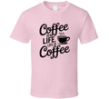 Coffee Is Life, Life Is Coffee T-Shirt – Funny Caffeine Lover Tee For Coffee Addicts T Shirt