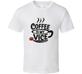 Coffee Is My Vice T-Shirt Funny Caffeine Addict Tee For Coffee Lovers &amp; Java Fans T Shirt