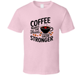 Coffee Makes The Heart Grow Stronger T-Shirt – Funny Coffee Lover Tee For Caffeine Fans T Shirt