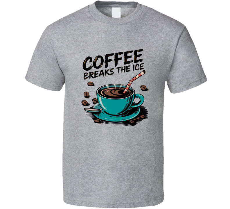 Coffee Breaks The Ice T-Shirt – Funny Coffee Lover Tee For Social Caffeine Fans T Shirt