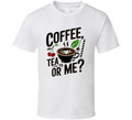 Coffee, Tea, Or Me T-Shirt – Funny Beverage Lover Tee For Caffeine Enthusiasts T Shirt