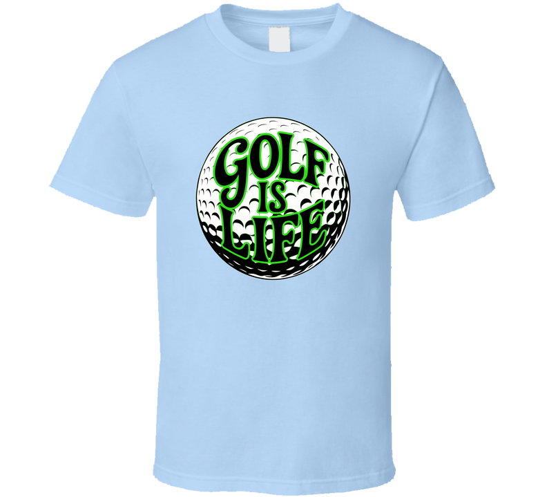 Golf Is Life T-shirt – Funny Golf Lover Tee For Players &amp; Enthusiasts T Shirt