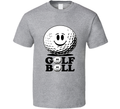 Funny Golf Ball T-shirt – Playful Tee For Golf Lovers &amp; Weekend Warriors T Shirt