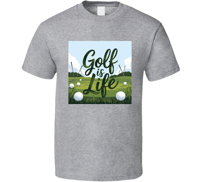 Golf Is Life T-shirt – Course-ready Tee For Golfers Who Live For The Game T Shirt