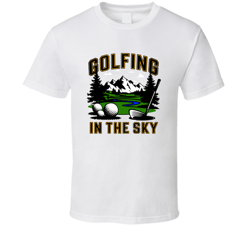 Golfing In The Sky T-shirt – Dreamy Tee For Golf Lovers Who Live Above The Clouds T Shirt