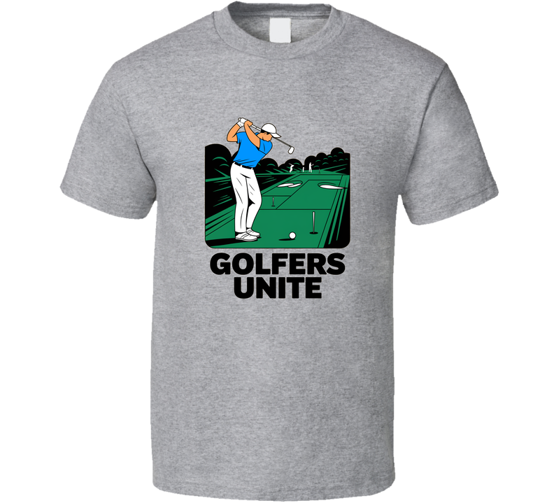 Golfers Unite T-shirt – Bold &amp; Fun Tee For Golf Enthusiasts Who Love The Game T Shirt