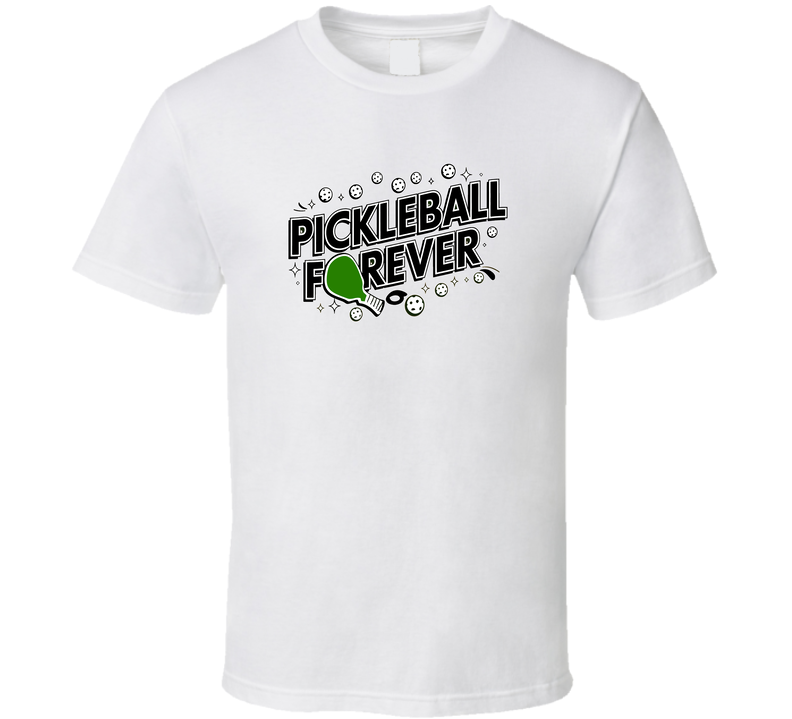 Pickleball Forever T-shirt – Fun &amp; Bold Tee For Pickleball Lovers And Players T Shirt