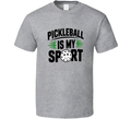 Pickleball Is My Sport T-Shirt – Bold Tee For Dedicated Pickleball Fans &amp; Players T Shirt