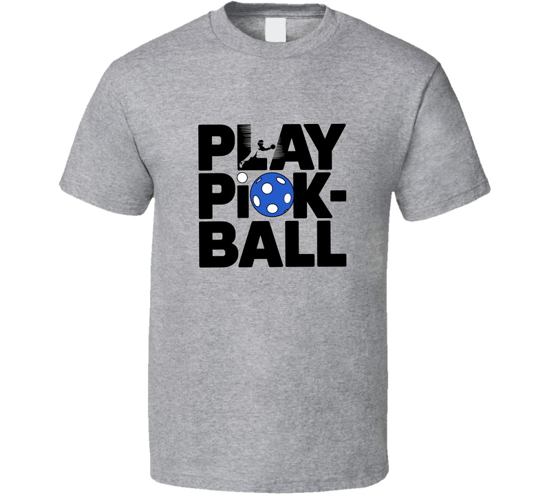 Play Pickleball T-shirt – Fun &amp; Active Tee For Pickleball Enthusiasts &amp; Players T Shirt