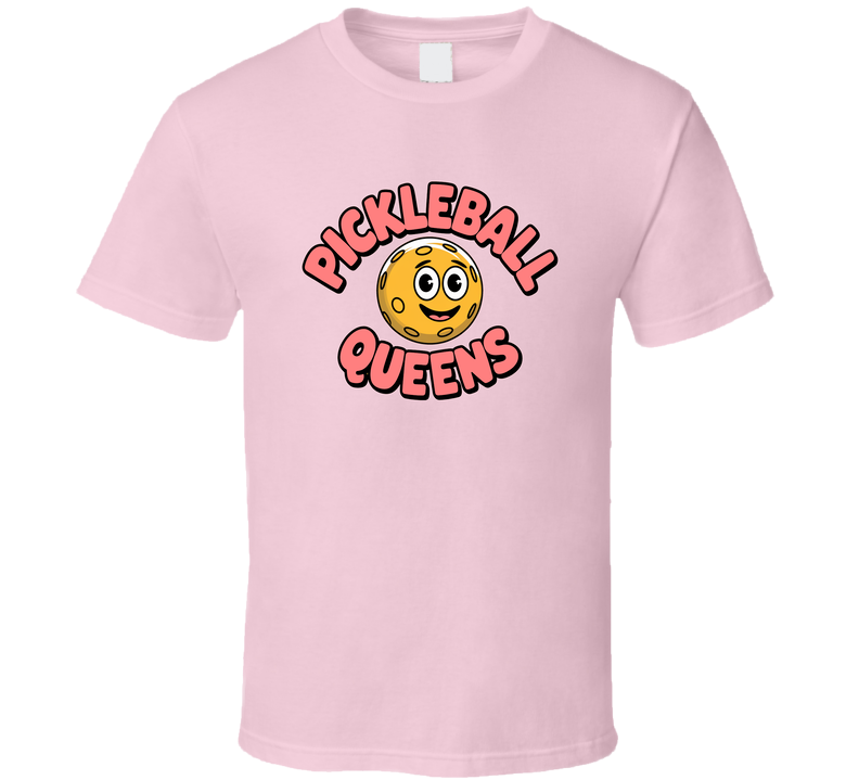 Pickleball Queens T-shirt – Stylish &amp; Fun Tee For Confident Pickleball Lovers T Shirt